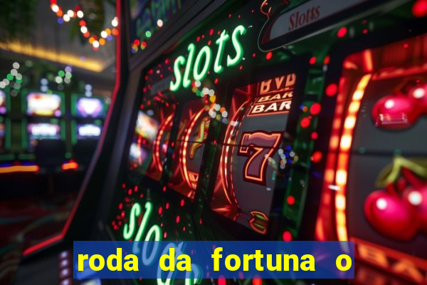 roda da fortuna o que ele sente por mim